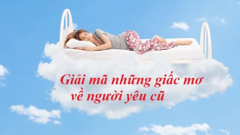 Giải mã giấc mơ thấy người yêu cũ