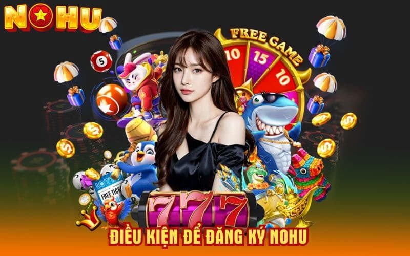 Đọc kỹ điều kiện đăng ký NOHU 