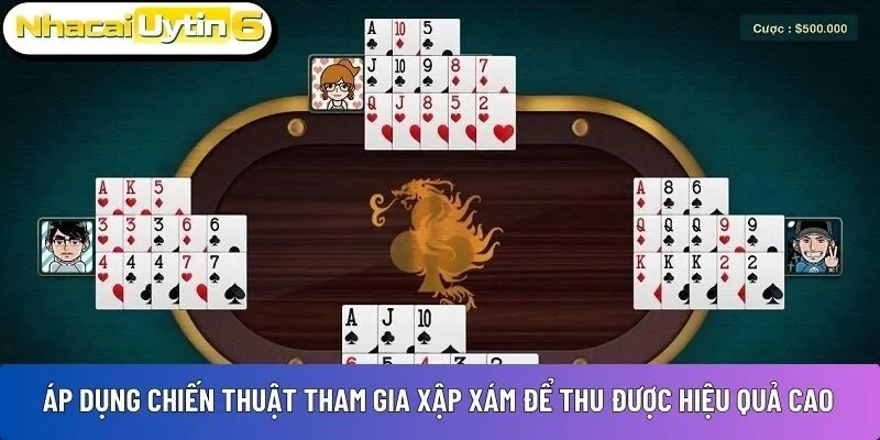 Áp dụng chiến thuật tham gia Xập xám để thu được hiệu quả cao