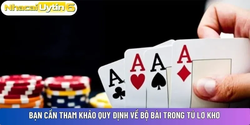 Bạn cần tham khảo quy định về bộ bài trong Tú Lơ Khơ