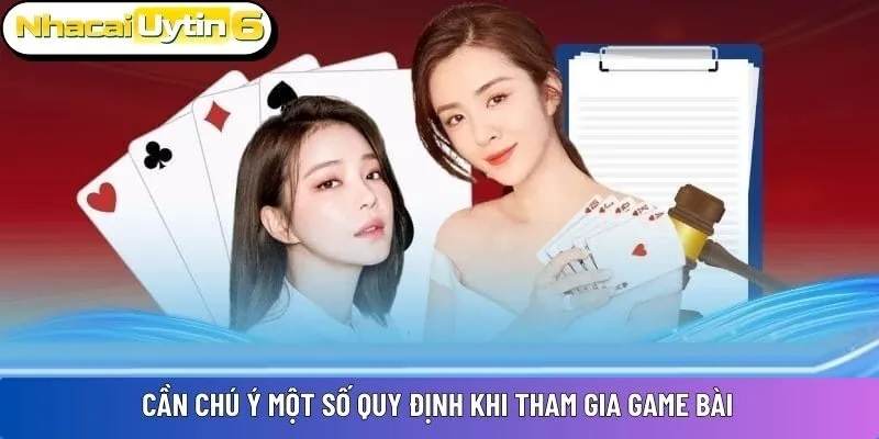 Cần chú ý một số quy định khi tham gia game bài