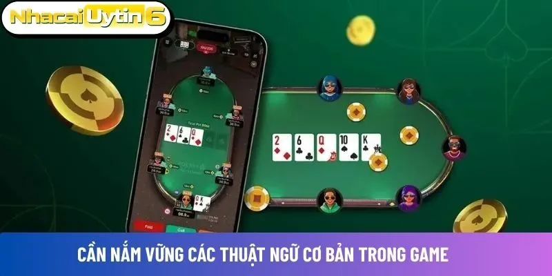 Cần nắm vững các thuật ngữ cơ bản trong game