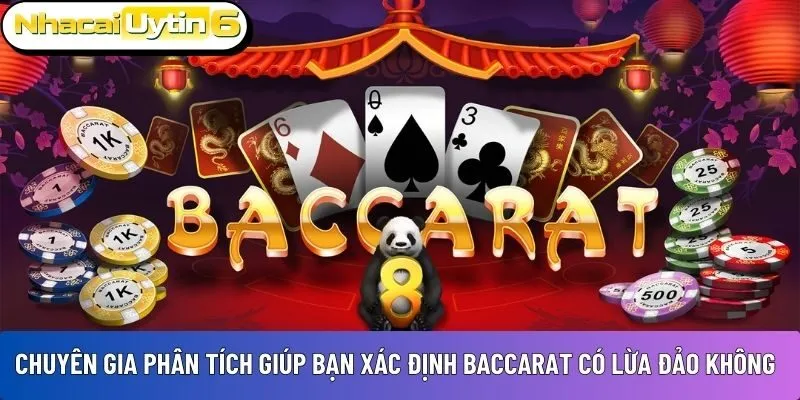 Chuyên gia phân tích giúp bạn xác định Baccarat có lừa đảo không