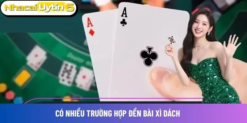 Có nhiều trường hợp đền bài Xì Dách