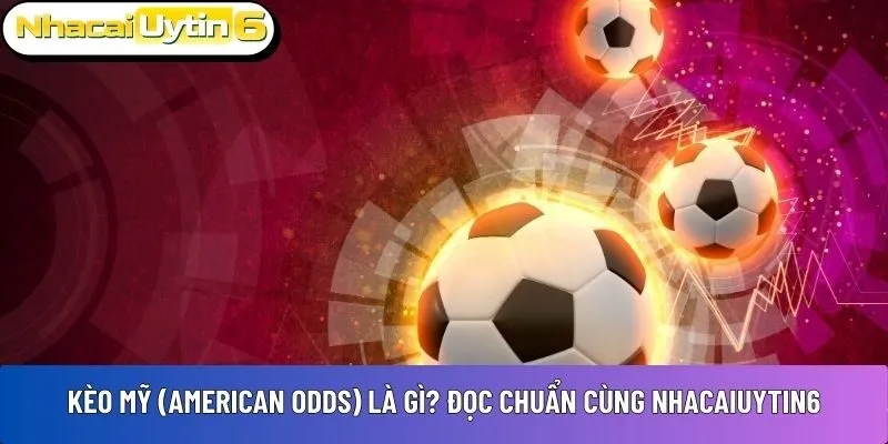 Kèo Mỹ (American Odds)
