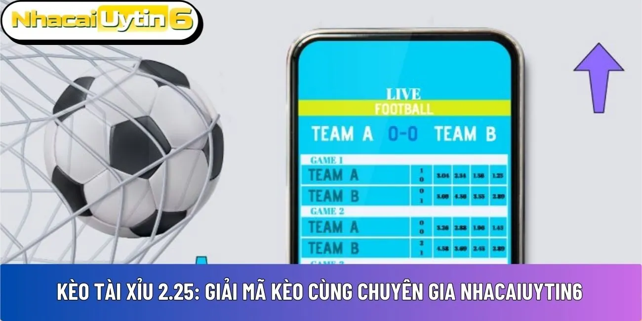 kèo tài xỉu 2.25