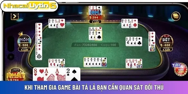 Khi tham gia game bài Tá Lả bạn cần quan sát đối thủ