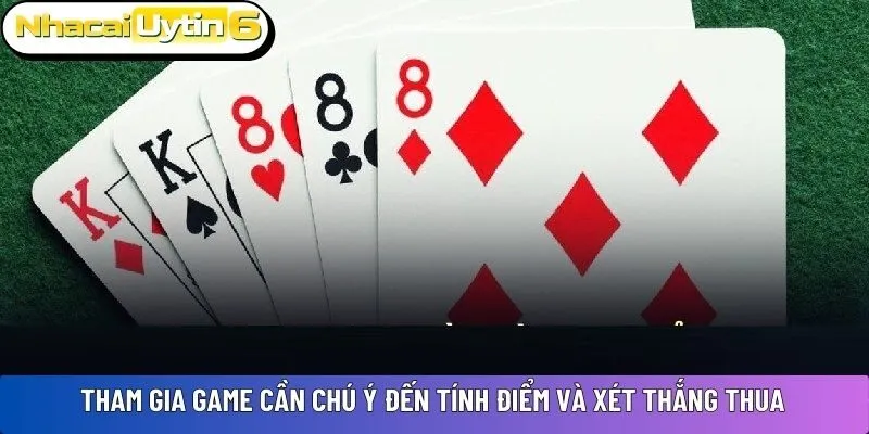 Tham gia game cần chú ý đến tính điểm và xét thắng thua