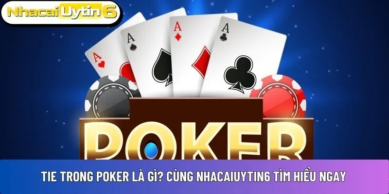 Tie trong poker là gì