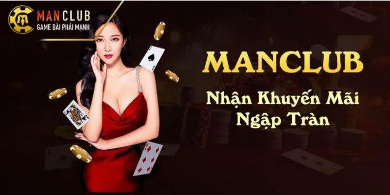 Ưu đãi 100% giá trị lần nạp đầu tiên tại Manclub