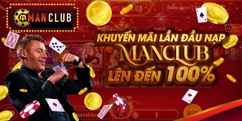 Ưu đãi 100% giá trị lần nạp đầu tiên tại Manclub