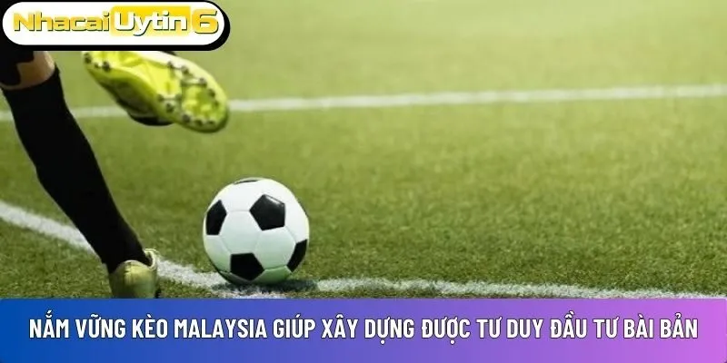 Việc nắm vững kèo Malaysia
